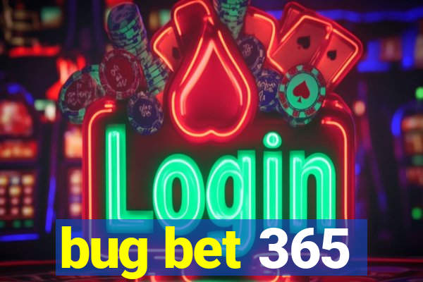 bug bet 365